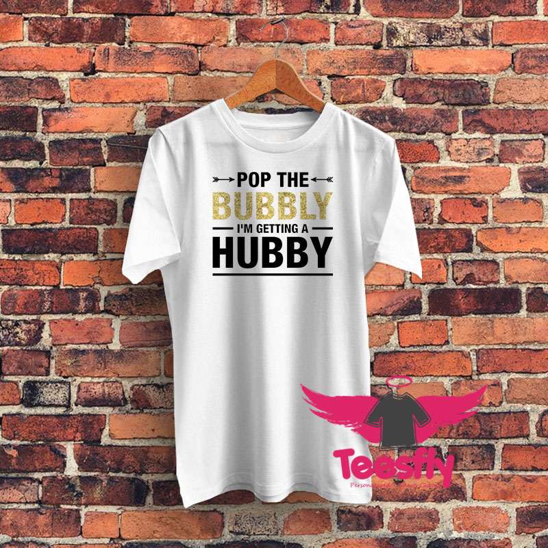 Bachelorette Party Pop The Bubbly Bride Wedding Graphic T Shirt