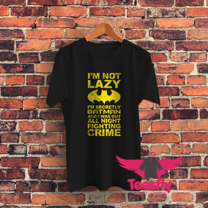 Batman Im Not Lazy Graphic T Shirt