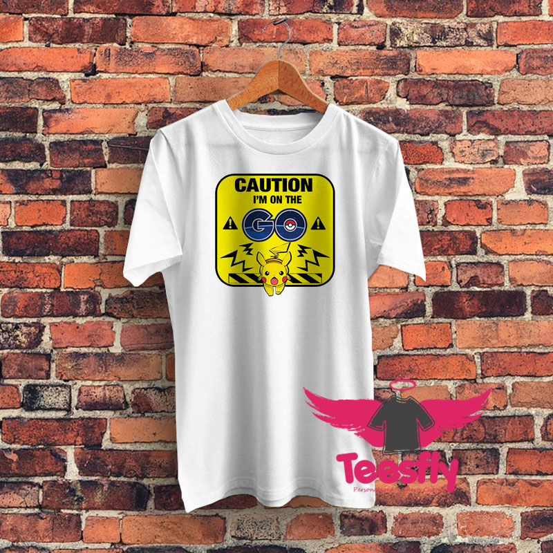 Caution on the Go Graphic T Shirt