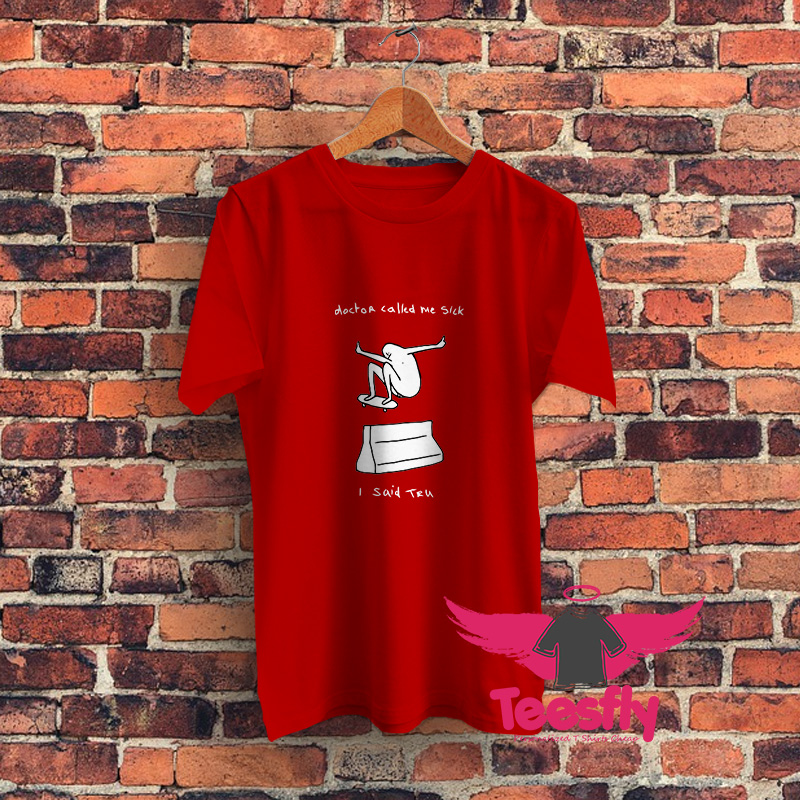 Doctor Called Graphic T Shirt