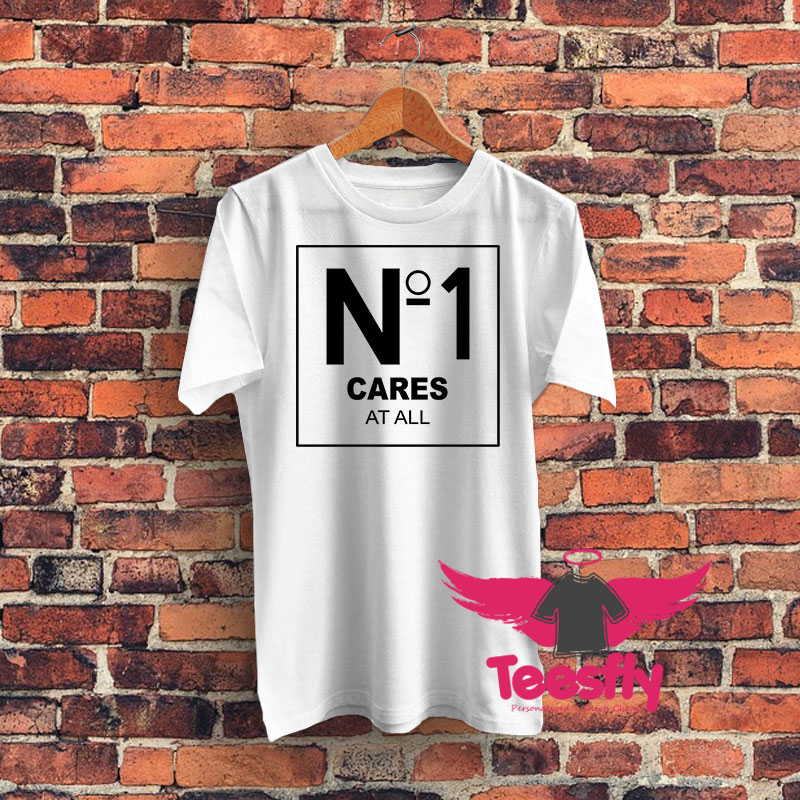 No 1 Cares At All Graphic T Shirt