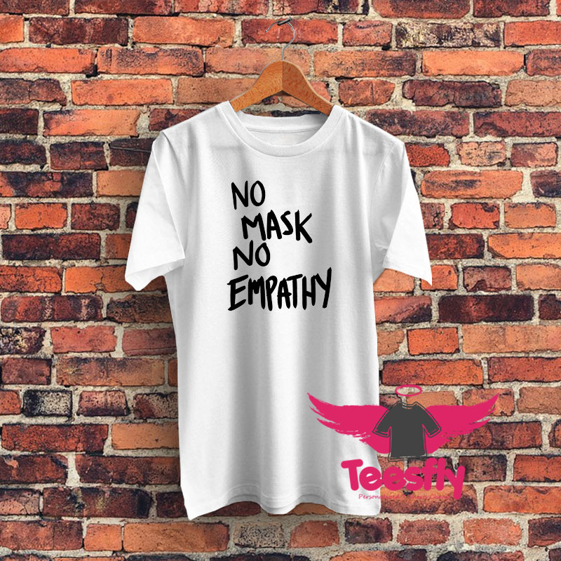 No mask No Empathy Black Text Graphic T Shirt