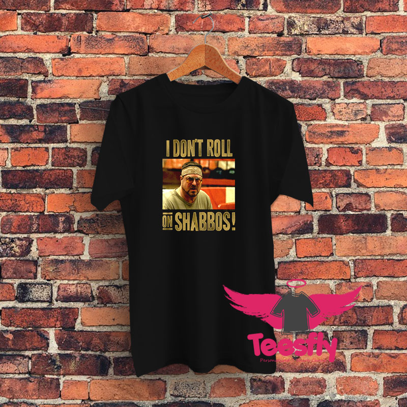 The Big Lebowski Dont Roll on Shabbos Graphic T Shirt