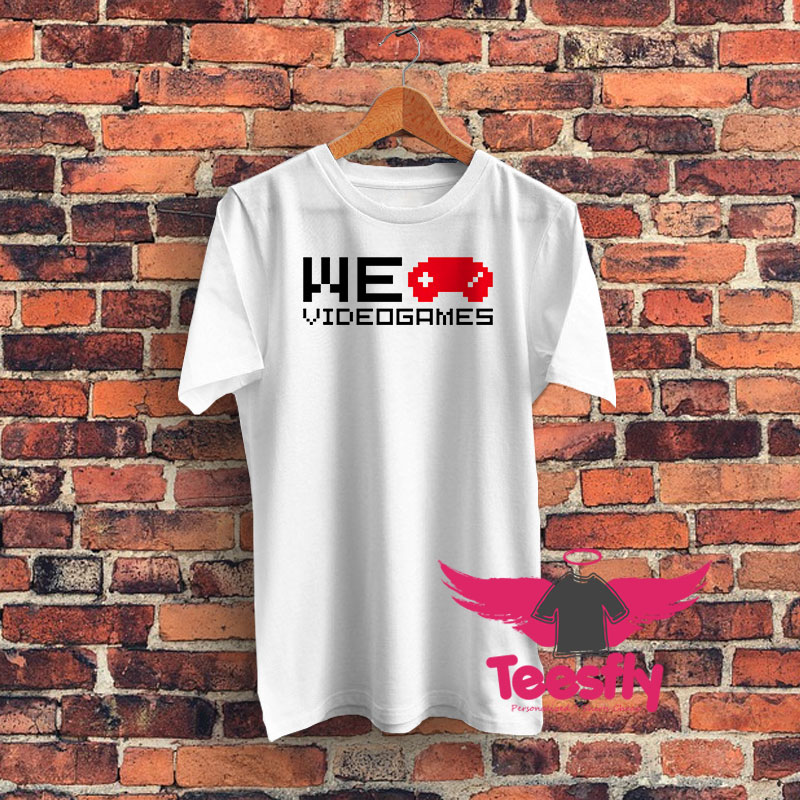 We love videogames I Graphic T Shirt