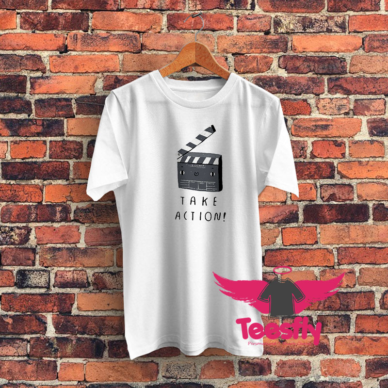 take action Graphic T Shirt