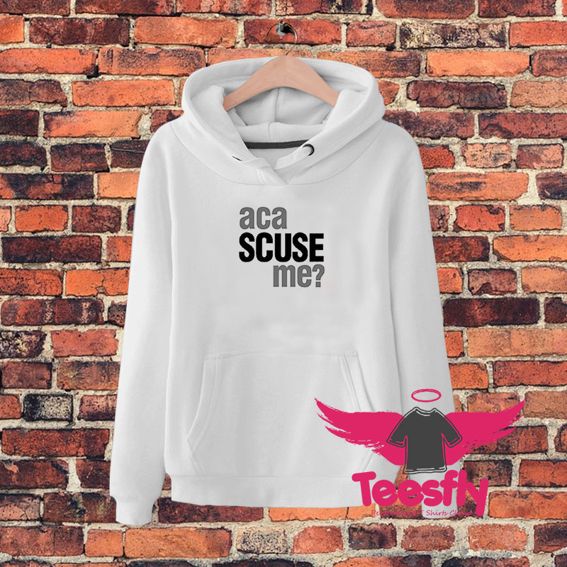 Aca Scuse Me Hoodie