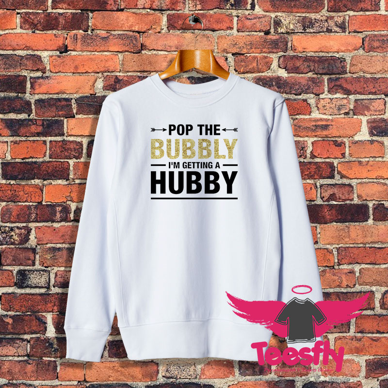 Bachelorette Party Pop The Bubbly Bride Wedding Sweatshirt