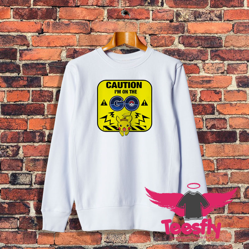 Caution on the Go Sweatshirt