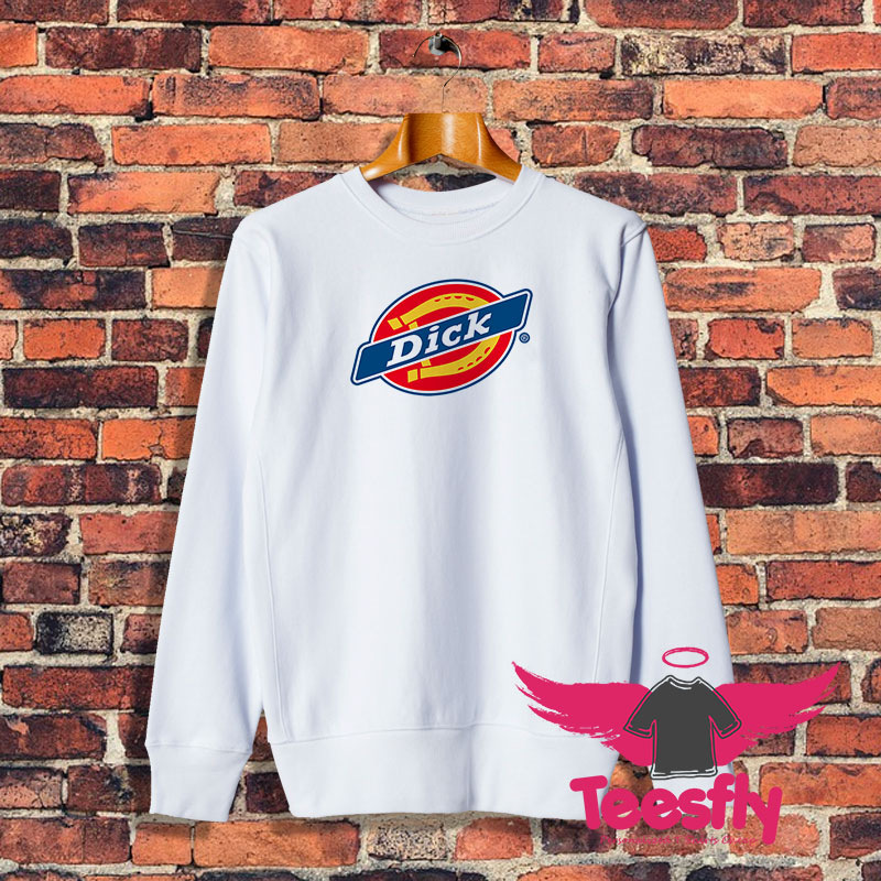 Dick Dickies Parody Sweatshirt