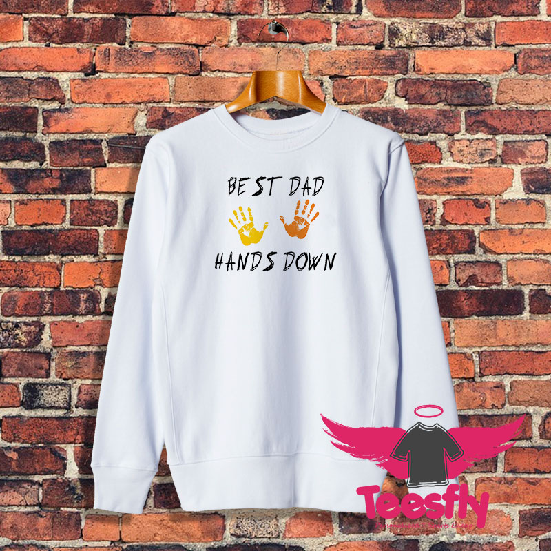 Father Is Day Best Dad Hands Down Sweatshirt