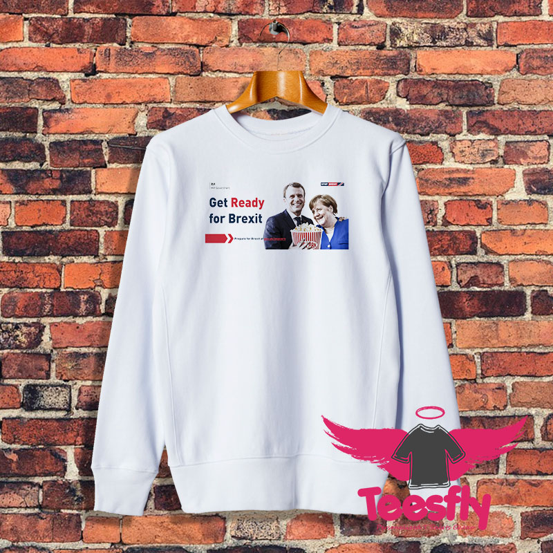 Get Ready For Brexit Spoof Macron Merkel Popcorn Time Sweatshirt