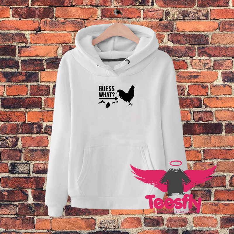 Guess What Chicken Butt Hoodie