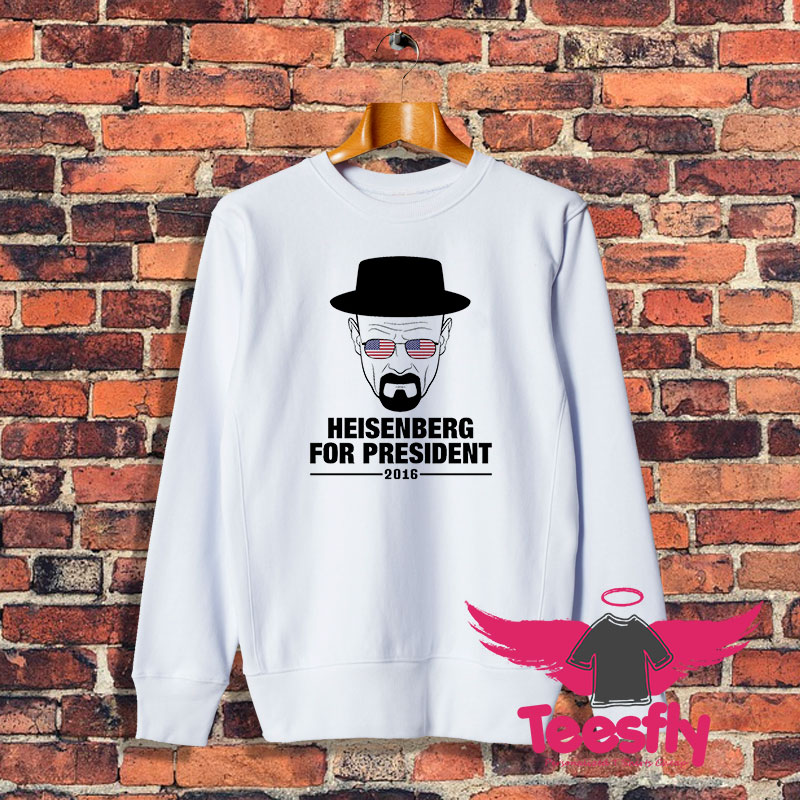 Heisenberg For President Sweatshirt