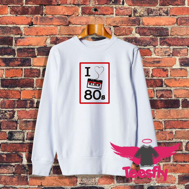 I luv 80s Sweatshirt