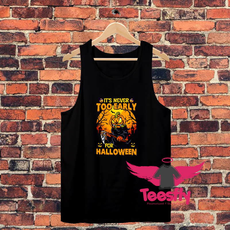 Its Never Too Early For Halloween Unisex Tank Top