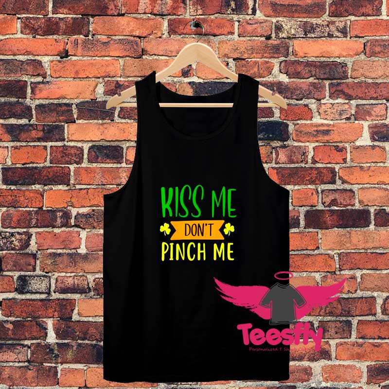 Ki Me Dont Pinch Me Unisex Tank Top