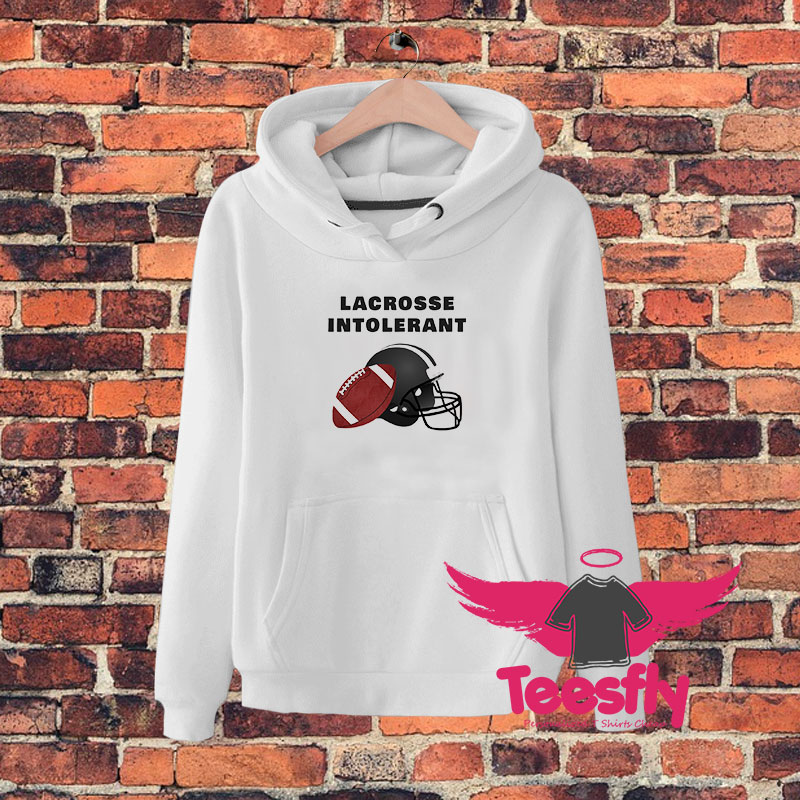 Lacrosse intolerant Hoodie