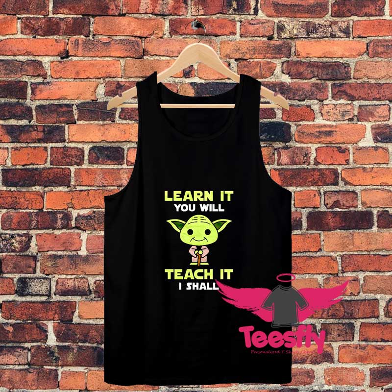 Learn It You Will Teach It I Shall Unisex Tank Top