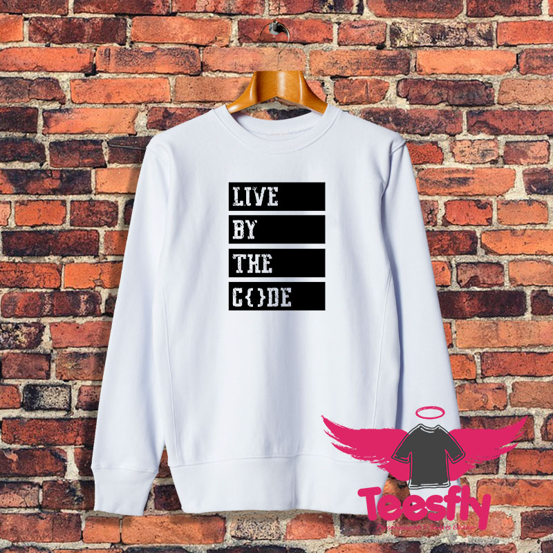 Live by the code Sweatshirt