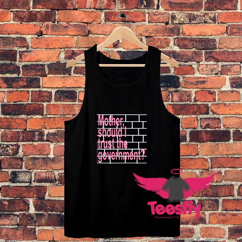 Mother Should I Trust The Governmentf Unisex Tank Top