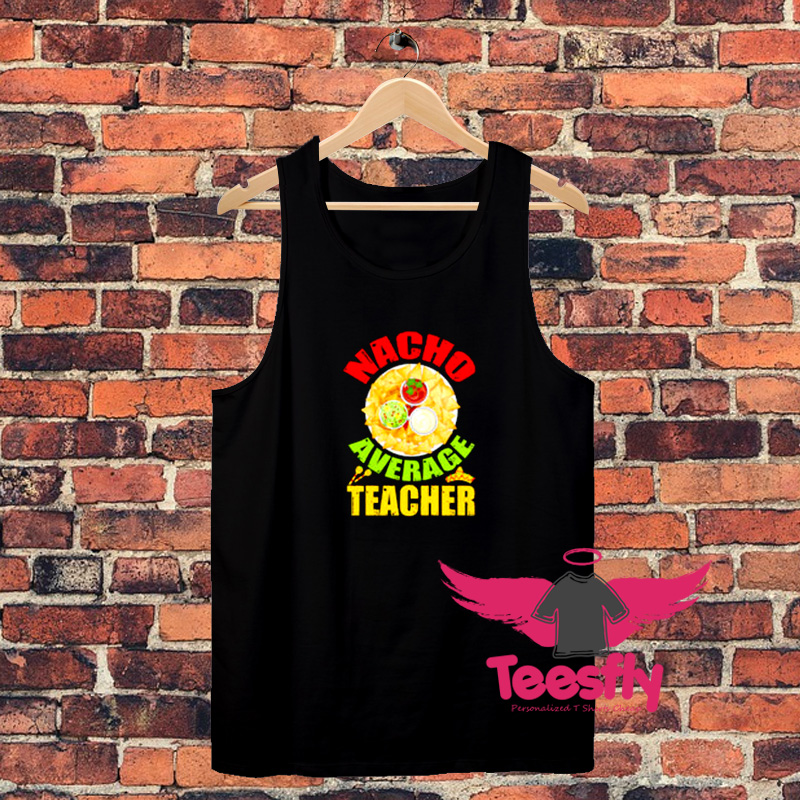 Nacho Average Teacher Unisex Tank Top