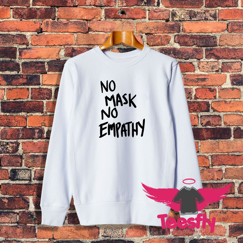 No mask No Empathy Black Text Sweatshirt