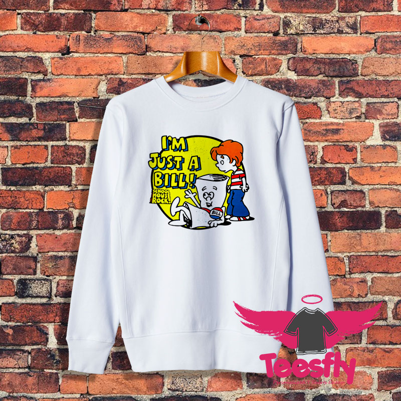 Schoolhouse Rock Im Just a Bill Sweatshirt