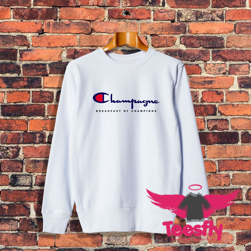 Special Champagne Breakfast Of Champions Sweatshirt