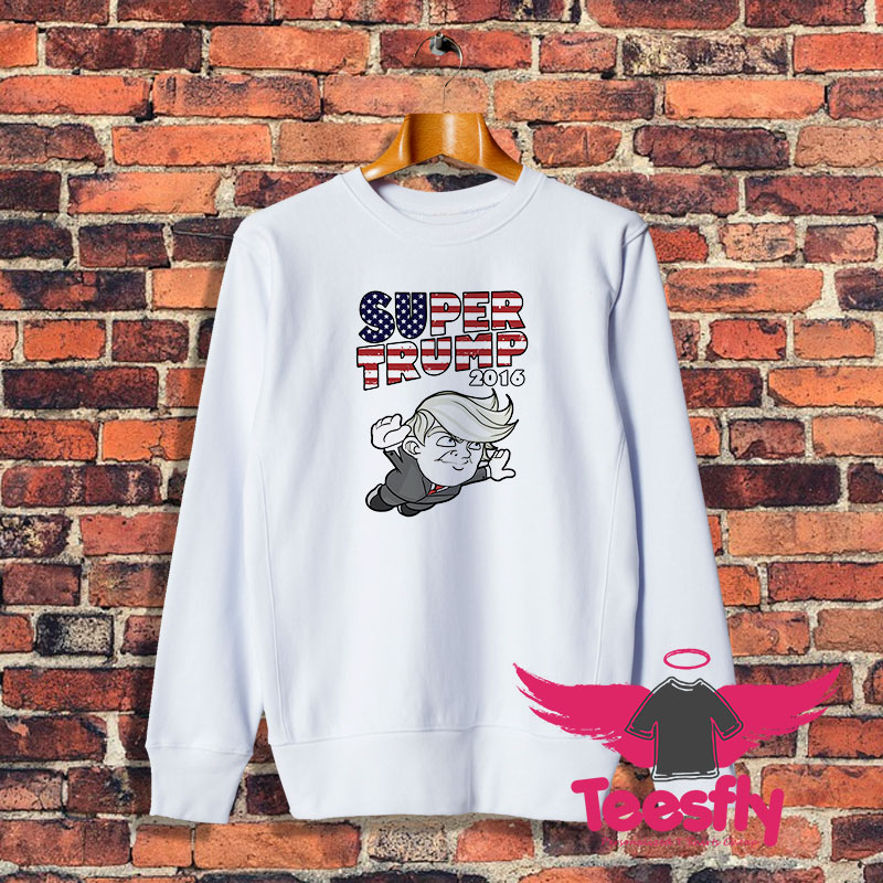 Super Trump 2016 Sweatshirt