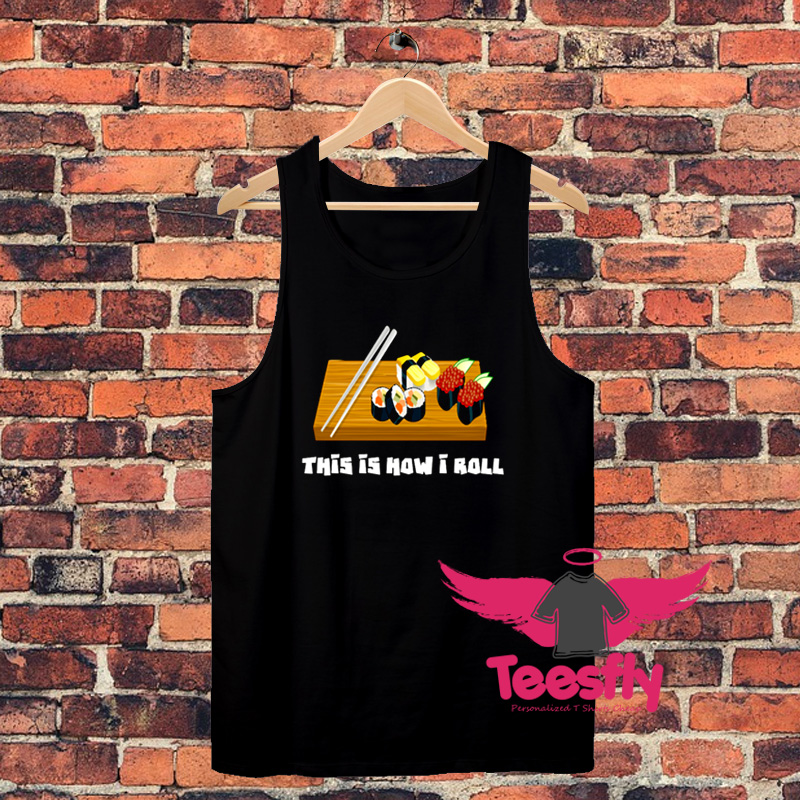 This Is How I Roll Sushi Gift Unisex Tank Top