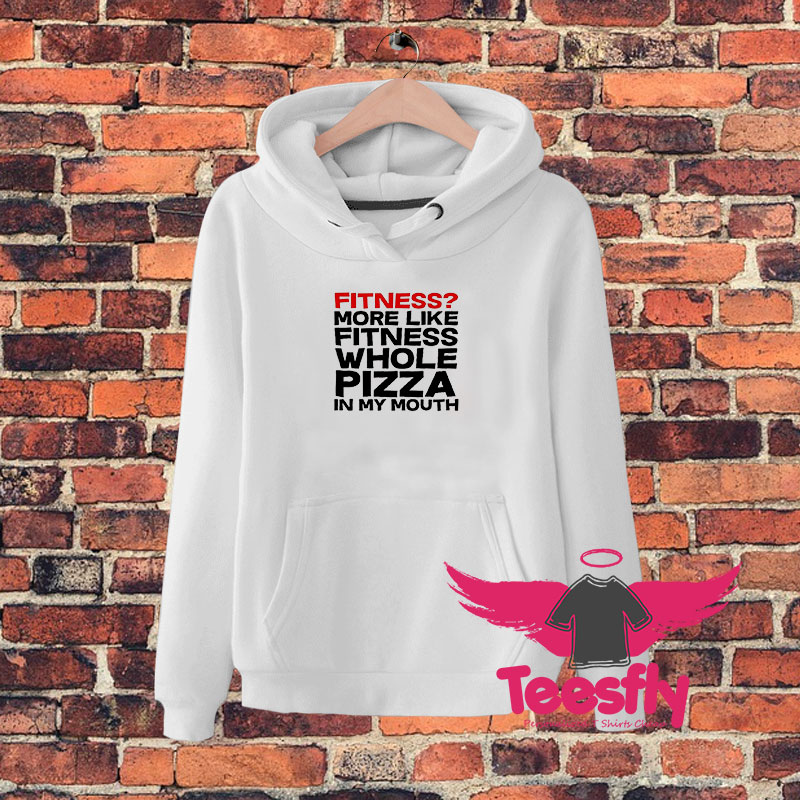 fitness whole pizza Hoodie