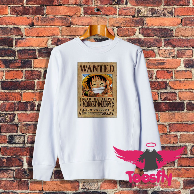 luffy is wanted poster Sweatshirt