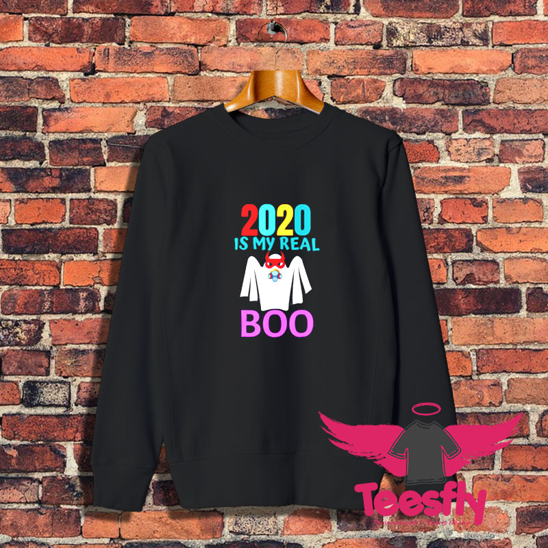 2020 is My Real Boo Halloween Sweatshirt 1