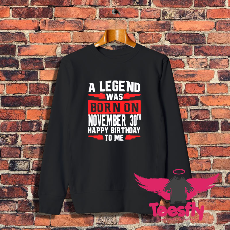 A Legend Was Born On November Sweatshirt 1