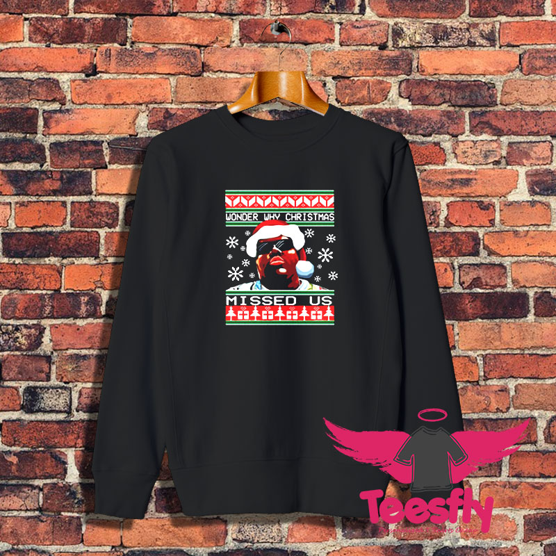 Biggie Smalls Missed Us Christmas Sweatshirt 1