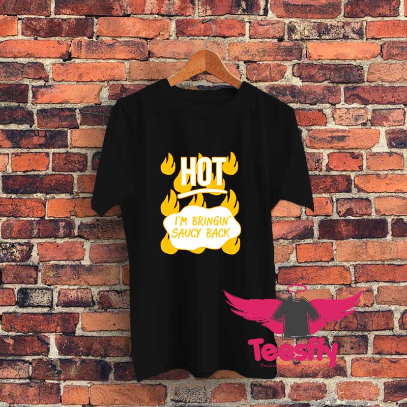 Bringing Saucy Back Graphic T Shirt