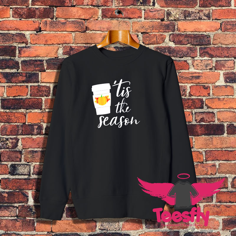 Tis The Season Pumpkin Spice Coffee Sweatshirt 1