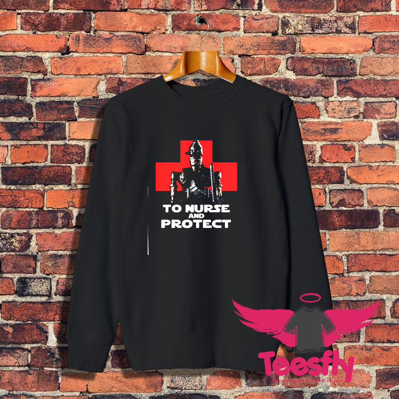 To Nurse and Protect Sweatshirt 1