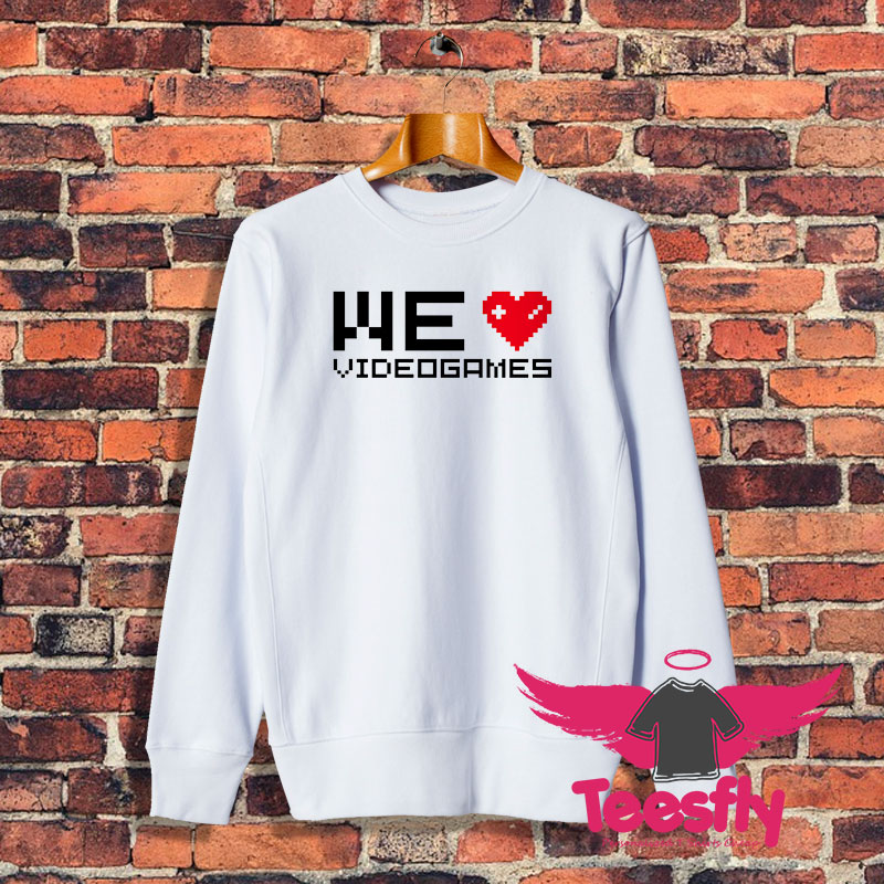 We love videogames II Sweatshirt