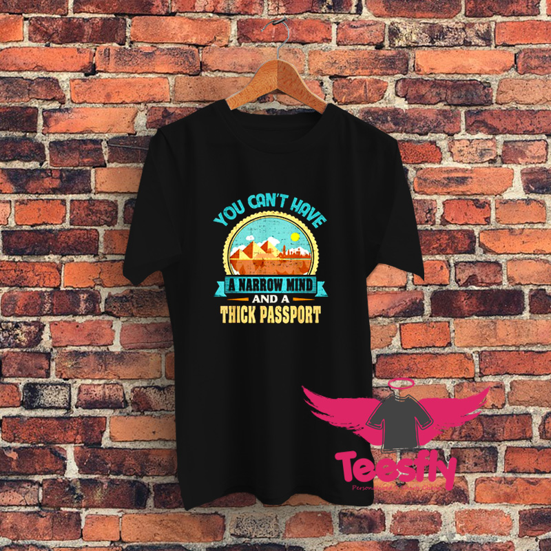 You Cant Have A Narrow Mind Graphic T Shirt