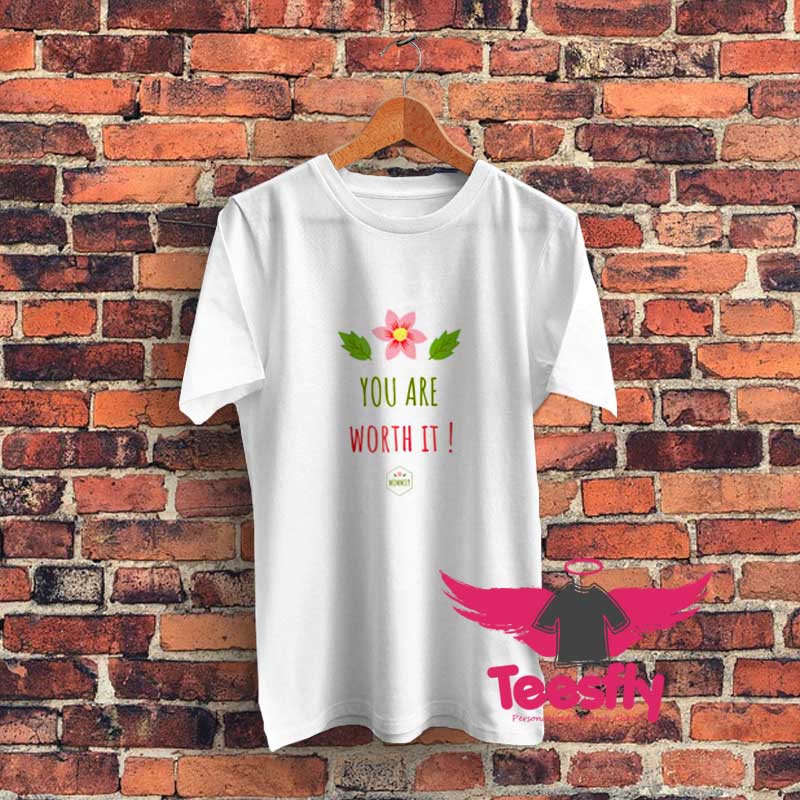 You are Worth It Graphic T Shirt