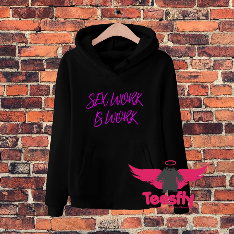 Cool Sex Work Is Work Hoodie