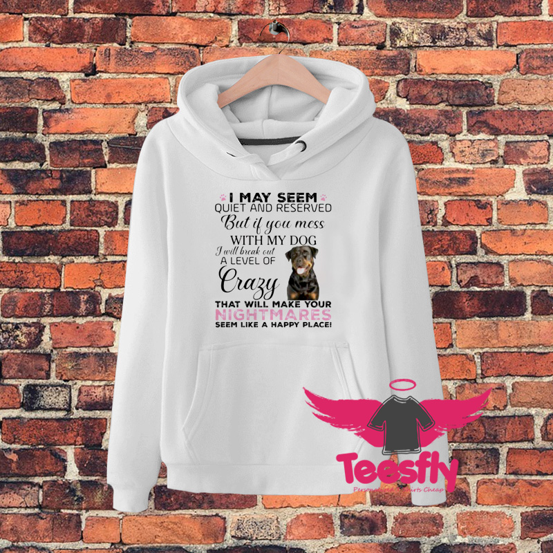 Rottweiler May Seem Quiet Hoodie