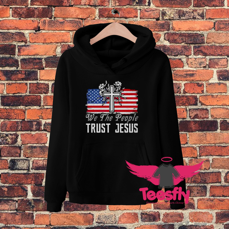 We The People Trust Jesus Hoodie On Sale