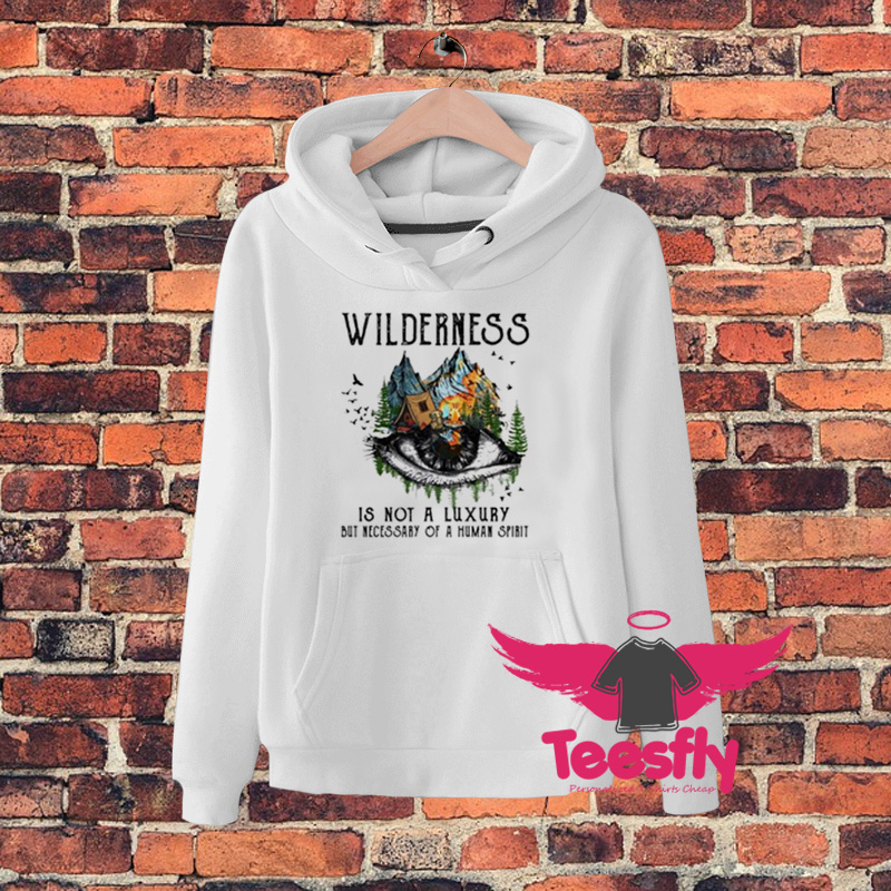 Awesome Camping Wilderness Is Not A Luxury Hoodie