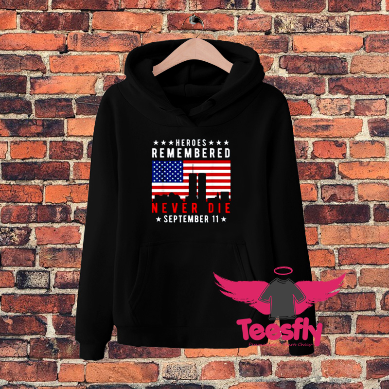 Heroes Remembered Never Die Hoodie