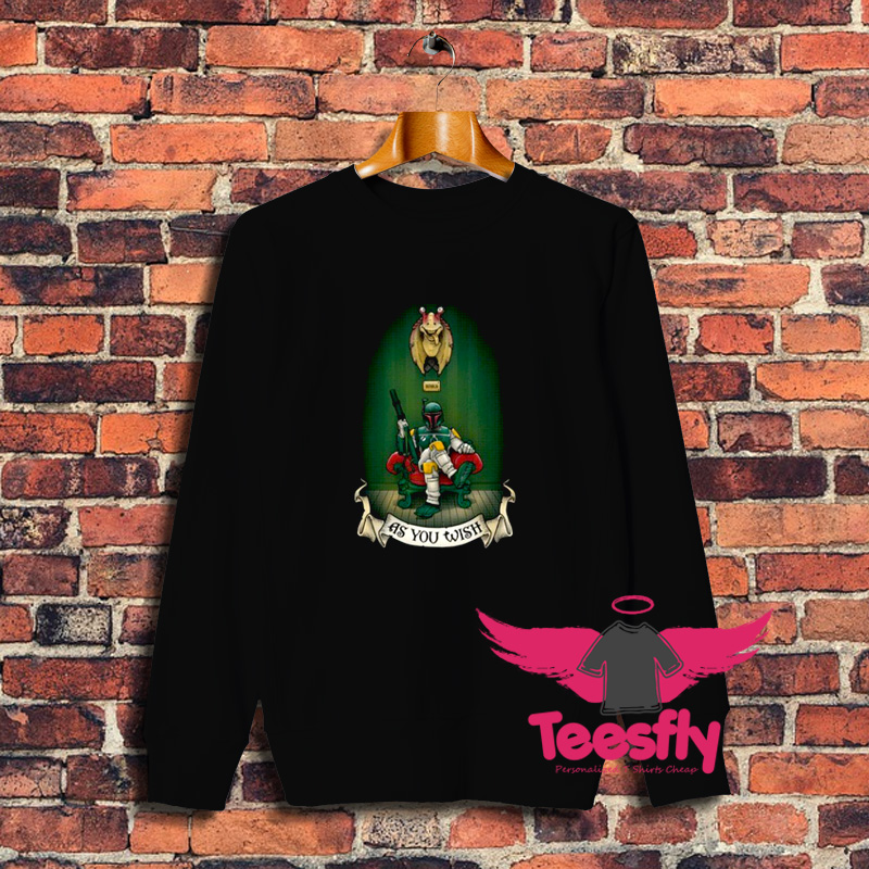 Boba Fett As You Wish Sweatshirt