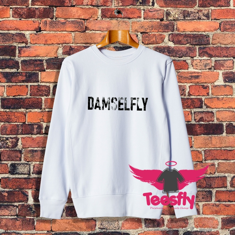 Damselfly Not Waving But Drowning Sweatshirt