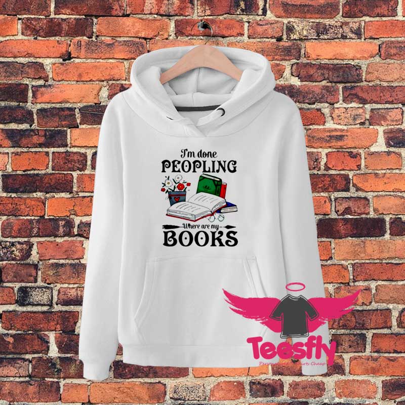 I Am Done Peopling Hoodie