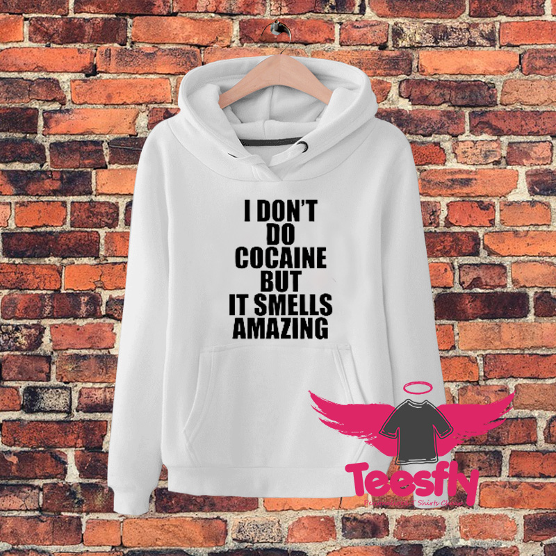 I Dont Do Cocaine Quote Hoodie